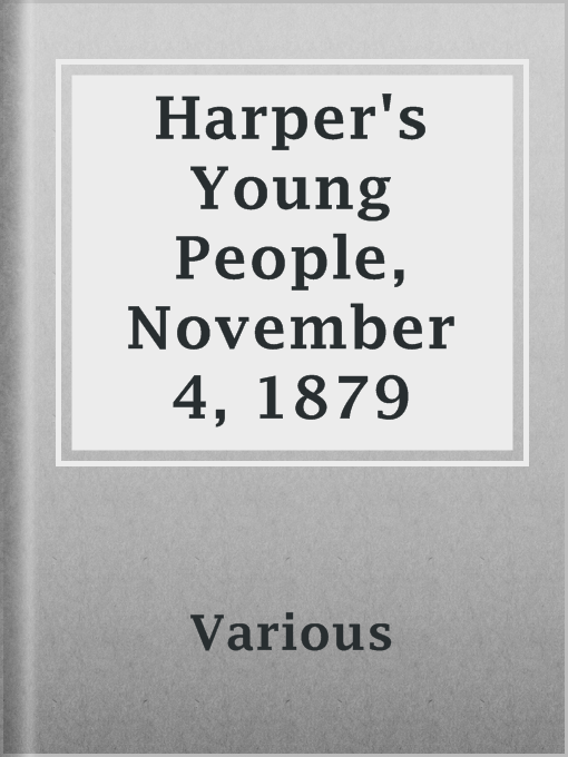 Title details for Harper's Young People, November 4, 1879 by Various - Available